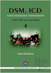 DSM, ICD Ruhsal Hastalıkların Sınıflandırılması 11. BPT Eylül 2012 Ders Notları 4