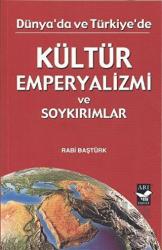 Dünya'da ve Türkiye'de Kültür Emperyalizmi ve Soykırımlar Dünya'da Ve Türkiye'de