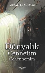 Dünyalık Cennetim Cehennemim