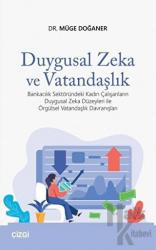 Duygusal Zeka ve Vatandaşlık Bankacılık Sektöründeki Kadın Çalışanların Duygusal Zeka Düzeyleri ile Örgütsel Vatandaşlık Davranışları