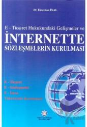 E-Ticaret Hukukundaki Gelişmeler ve İnternette Sözleşmelerin Kurulması