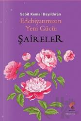 Edebiyatımızın Yeni Gücü; Şaireler