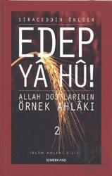 Edep Ya Hu! (Cilt 2) Allah Dostlarının Örnek Ahlakı - 2