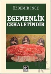 Egemenlik Cehaletindir