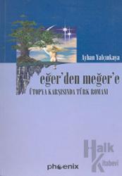 Eğer’den Meğer’e Ütopya Karşısında Türk Romanı