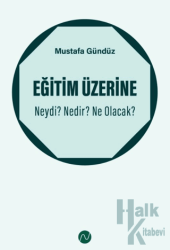 Eğitim Üzerine: Neydi? Nedir? Ne Olacak?