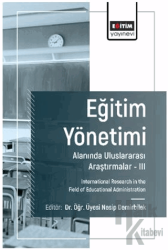 Eğitim Yönetimi Alanında Uluslararası Araştırmalar - III