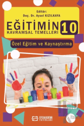 Eğitimin Kavramsal Temelleri - 10 Özel Eğitim ve Kaynaştırma