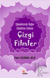 Eğlendirerek Değer Edindiren İzlence: Çizgi Filmler