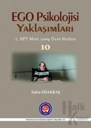 Ego Psikolojisi Yaklaşımları 10 7. BPT Mart 2009 Ders Notları