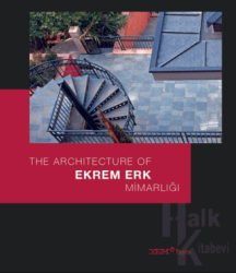 Ekrem Erk Mimarlığı / The Architecture of Ekrem Erk (Ciltli)