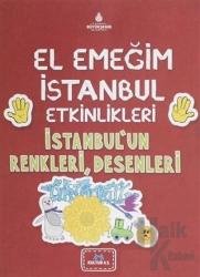 El Emeğim İstanbul Etkinlikleri İstanbul'un Renkleri, Desenleri