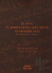 El-Esna Fi Şerhi Esma'illahil Hüsna ve Sıfatihil Ulya - Yüce Allah'ın İsim ve Sıfatları