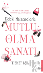 Eldeki Malzemelerle Mutlu Olma Sanatı