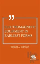 Electromagnetic Equipment in Earliest Forms