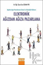 Elektronik Ağızdan Ağıza Pazarlama Ağızdan Ağıza Pazarlamanın Güncel ve Teknolojik Kullanımı