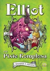 Elliot ve Pixie Komplosu (2. Kitap) (Ciltli)