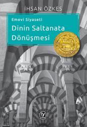 Emevi Siyaseti Dinin Saltanata Dönüşmesi