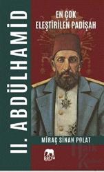 En Çok Eleştirilen Padişah 2. Abdülhamid