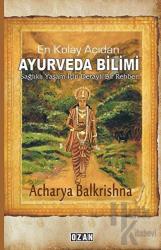 En Kolay Açıdan Ayurveda Bilimi Sağlıklı Yaşam İçin Detaylı Bir Rehber