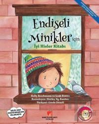 Endişeli Minikler İçin İyi Hisler Kitabı