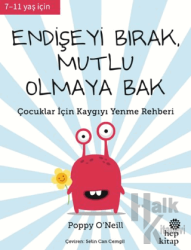 Endişeyi Bırak, Mutlu Olmaya Bak