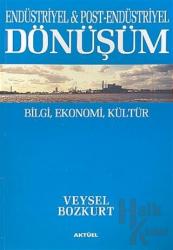 Endüstriyel ve Post-Endüstriyel Dönüşüm : Bilgi, Ekonomi, Kültür