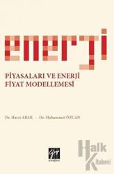 Enerji Piyasaları ve Enerji Fiyat Modellemesi