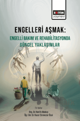 Engelleri Aşmak Engelli Bakım ve Rehabilitasyonda Güncel Yaklaşımlar