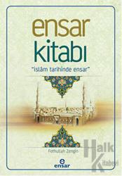 Ensar Kitabı - İslam Tarihinde Ensar