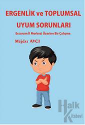 Ergenlik ve Toplumsal Uyum Sorunları