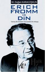 Erich Fromm ve Din Tanrısız Bir Dindarın Hümanistik Din Anlayışı