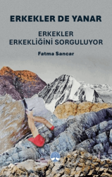 Erkekler De Yanar: Erkekler Erkekliğini Sorguluyor