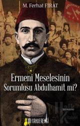 Ermeni Meselesinin Sorumlusu Abdulhamit mi?