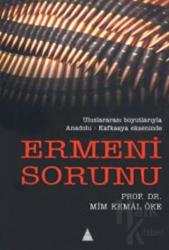 Ermeni Sorunu Uluslararası Boyutlarıyla Anadolu - Kafkasya Ekseninde