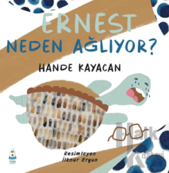 Ernest Neden Ağlıyor?