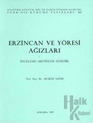 Erzincan ve Yöresi Ağızları (İnceleme - Metinler - Sözlük)