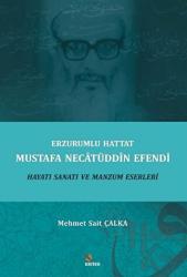 Erzurumlu Hattat Mustafa Necatüddin Efendi Hayatı Sanatı ve Manzum Eserleri