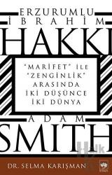 Erzurumlu İbrahim Hakkı ve Adam Smith Marifet ile Zenginlik Arasında İki Düşünce İki Dünya