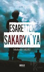 Esaretten Sakarya'ya