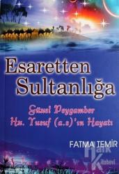 Esaretten Sultanlığa Güzel Peygamber Hz. Yusuf (a.s)'ın Hayatı