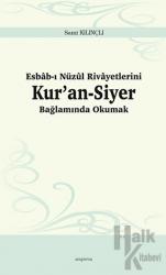 Esbab-ı Nüzul Rivayetlerini Kur’an-Siyer Bağlamında Okumak