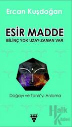 Esir Madde - Bilinç Yok Uzay Zaman Var