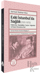 Eski İstanbul’da Sağlık (1931-1973) -Doktorlar, Hastalıklar, İlaçlar, Doğumlar ve İnsan Vücuduna Dair-