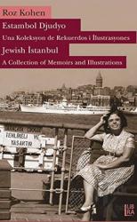 Estambol Djudyo: Una Koleksyon de Rekuerdos i İlustrasyones - Jewish Istanbul: A Collection of Memories and Illustrations