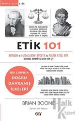 Etik 101 - Altruizm ve Faydacılıktan Biyoetik ve Politik Etiğe