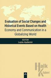 Evaluation Of Social Changes and Historical Events Based on Health Ecomany and Communication in a Globalizing World