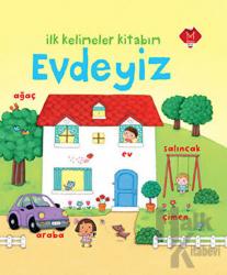 Evdeyiz - İlk Kelimeler Kitabım (Ciltli)