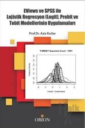 Eviews ve SPSS ile Lojistik Regrasyon (Logit), Probit ve Tobit Modellerinin Uygulamaları