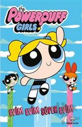 Evim Evim Süper Evim - The Powerpuff Girls